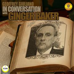 Ginger Baker of Cream - In Conversation 1 Audiobook, by Geoffrey Giuliano