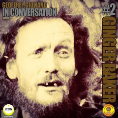 Ginger Baker of Cream - In Conversation 2 Audiobook, by Geoffrey Giuliano