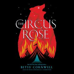 The Circus Rose Audiobook, by Betsy Cornwell