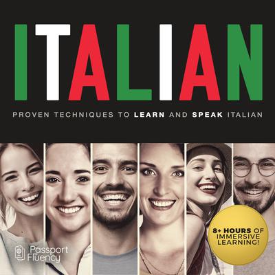 Italian: Proven Techniques to Learn and Speak Italian Audiobook, by 