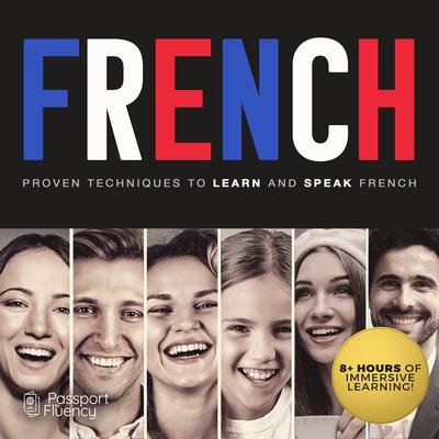 French: Proven Techniques to Learn and Speak French Audiobook, by 