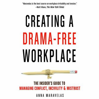 Creating a Drama-Free Workplace: The Insiders Guide to Managing Conflict, Incivility & Mistrust Audiobook, by Anna Maravelas