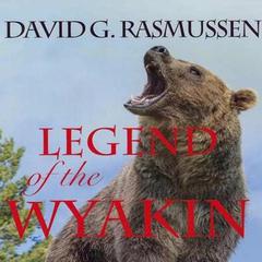 Legend of The Wyakin Audiobook, by David G. Rasmussen