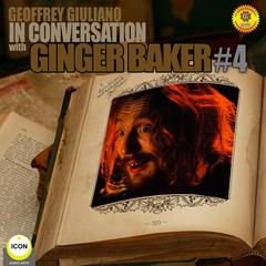 Ginger Baker Of Cream - In Conversation 4 Audiobook, by Geoffrey Giuliano