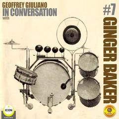 Ginger Baker of Cream - In Conversation 7 Audiobook, by Geoffrey Giuliano