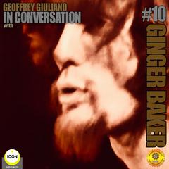 Ginger Baker of Cream - In Conversation 10 Audiobook, by Geoffrey Giuliano