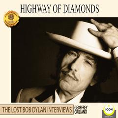 Highway of Diamonds: The Lost Bob Dylan Interviews Audiobook, by Geoffrey Giuliano