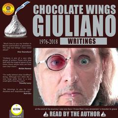 Chocolate Wings - Writings 1976-2018 Audiobook, by Geoffrey Giuliano