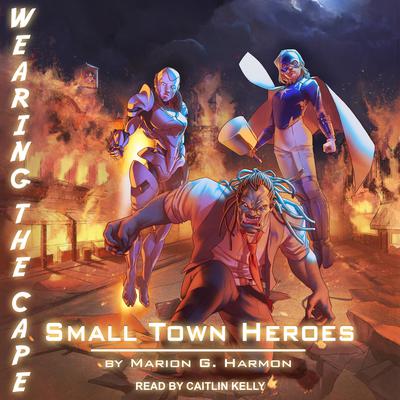 Small Town Heroes Audiobook, by Marion G. Harmon
