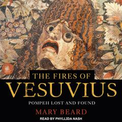 The Fires of Vesuvius: Pompeii Lost and Found Audiobook, by 