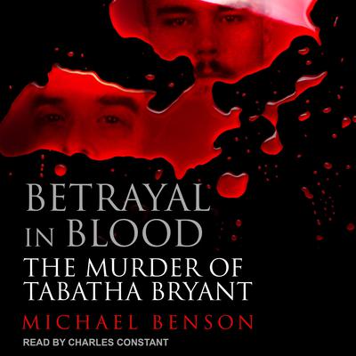 Betrayal in Blood: The Murder of Tabatha Bryant Audiobook, by 