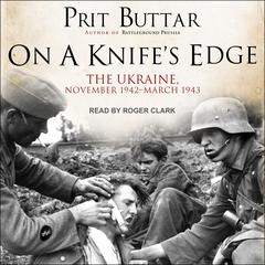 On a Knife’s Edge: The Ukraine, November 1942-March 1943 Audiobook, by 