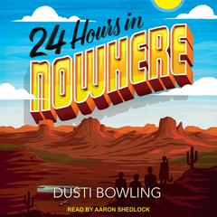 24 Hours in Nowhere Audiobook, by Dusti Bowling