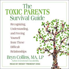 The Toxic Parents Survival Guide: Recognizing, Understanding, and Freeing Yourself from These Difficult Relationships Audiobook, by 