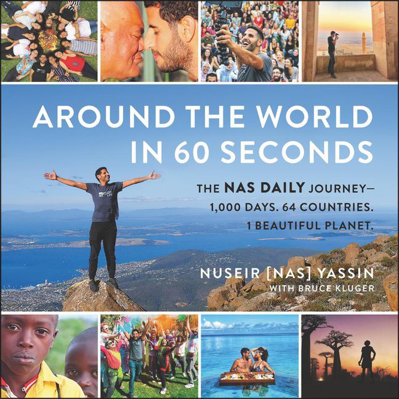 Around the World in 60 Seconds: The Nas Daily Journey—1,000 Days. 64 Countries. 1 Beautiful Planet. Audiobook, by Nuseir Yassin