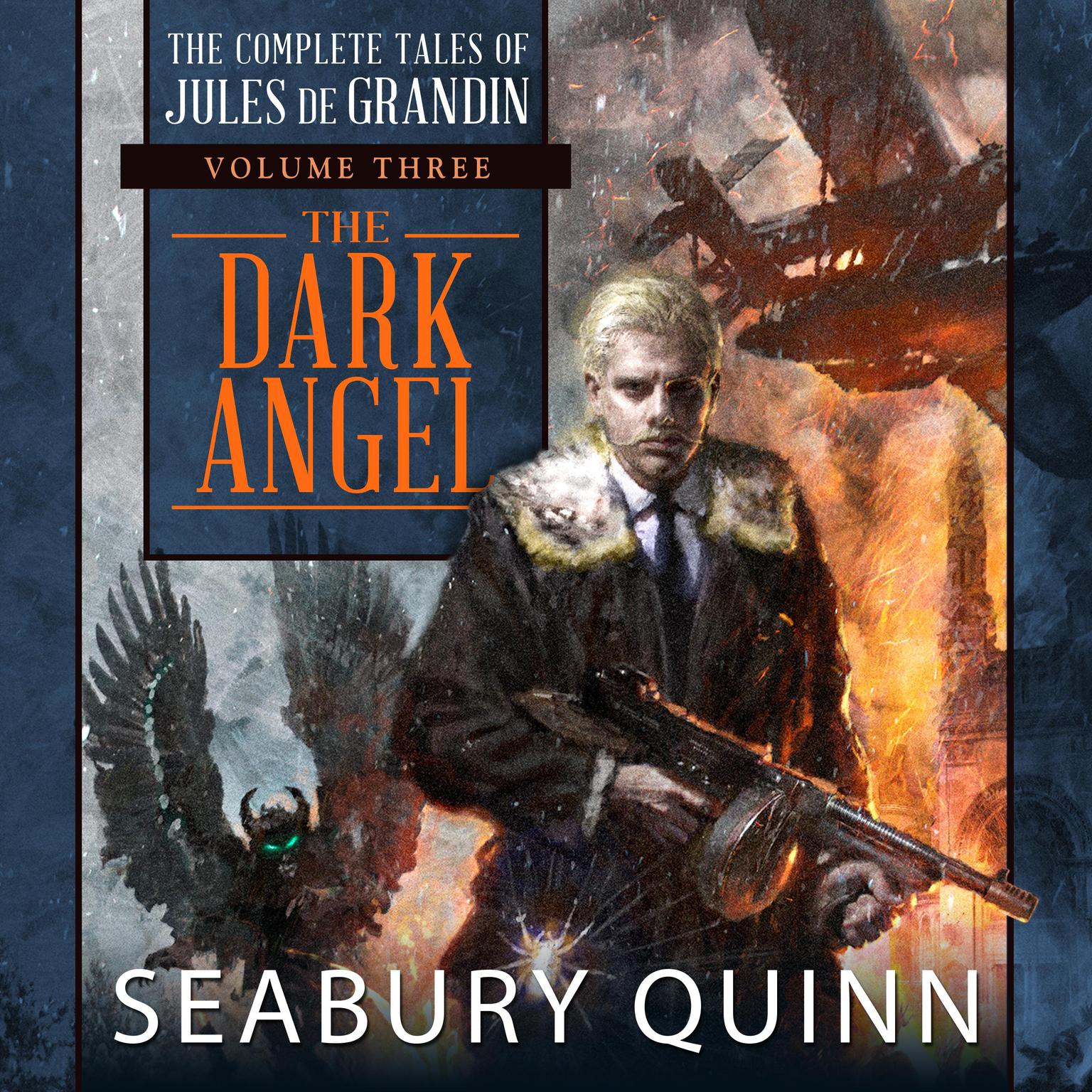 The Dark Angel: The Complete Tales of Jules de Grandin, Volume Three Audiobook, by Seabury Quinn
