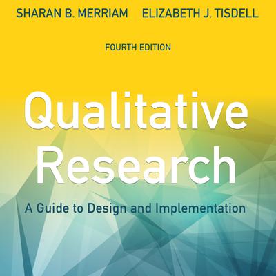 Qualitative Research: A Guide to Design and Implementation, 4th Edition Audiobook, by Sharan B. Merriam