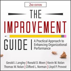 The Improvement Guide: A Practical Approach to Enhancing Organizational Performance 2nd Edition Audiobook, by Clifford L. Norman
