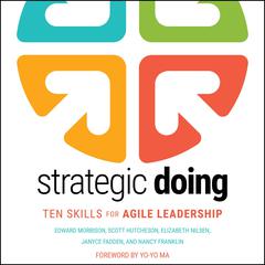 Strategic Doing: Ten Skills for Agile Leadership Audiobook, by Edward Morrison