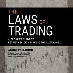 The Laws of Trading: A Traders Guide to Better Decision-Making for Everyone Audiobook, by Agustin Lebron