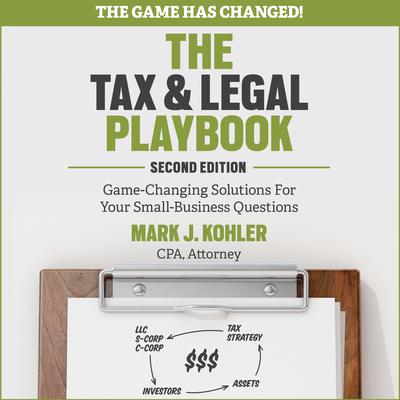The Tax and Legal Playbook: Game-Changing Solutions To Your Small Business Questions 2nd Edition Audiobook, by 