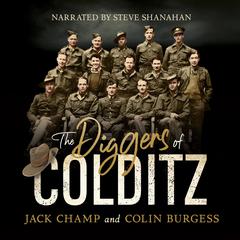 The Diggers of Colditz: The classic Australian POW story about escape from the inescapable Audiobook, by Jack Champ