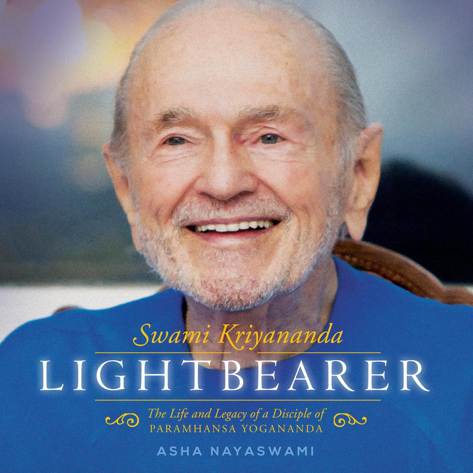 Lightbearer: The Life and Legacy of a disciple of Paramhansa Yogananda Audiobook, by Asha Nayaswami