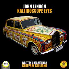 John Lennon Kaleidoscope Eyes Audiobook, by Geoffrey Giuliano
