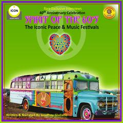 Spirit of the 60s - The Iconic Peace & Music Festivals Audiobook, by Geoffrey Giuliano