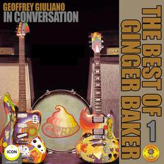 Geoffrey Giulianos In Conversation: The Best of Ginger Baker 1 Audiobook, by Geoffrey Giuliano