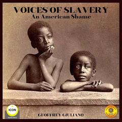 Voices of Slavery - An American Shame Audiobook, by Geoffrey Giuliano