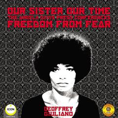 Our Sister Our Time Angela Davis—Freedom From Fear Audiobook, by Geoffrey Giuliano