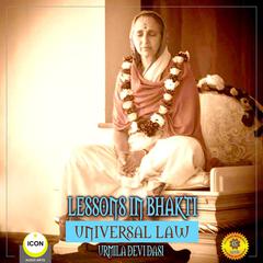 Lessons in Bhakti Universal Law - Urmila Devi Dasi Audiobook, by Urmila Devi Dasi
