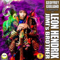 Geoffrey Giuliano in Conversation with Leon Hendrix - Jimi’s Brother Audiobook, by Geoffrey Giuliano