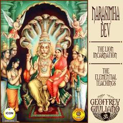 Narasimha Dev the Lion Incarnation - The Elemential Teachings Audiobook, by Geoffrey Giuliano