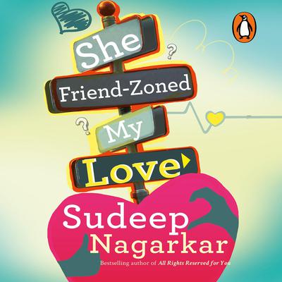 She Friendzoned my Love Audiobook, by Sudeep Nagarkar