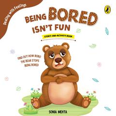 Being Bored Isnt Fun Audiobook, by Sonia Mehta