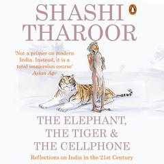 The Elephant, the Tiger and the Cellphone Audiobook, by Shashi  Tharoor