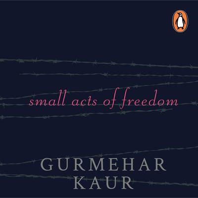 Small Acts of Freedom Audiobook, by Gurmehar Kaur