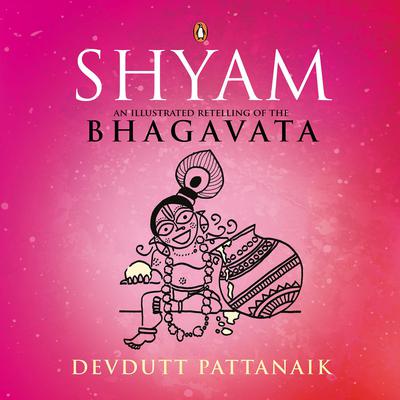 Shyam: An Illustrated Retelling of the Bhagavata Audiobook, by Devdutt Pattanaik