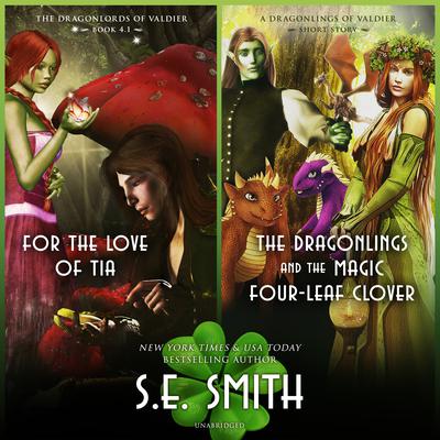 For the Love of Tia & The Dragonlings and the Magic Four-Leaf Clover Audiobook, by S.E. Smith