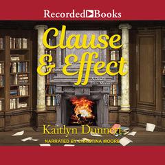 Clause and Effect Audiobook, by Kaitlyn Dunnett
