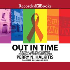 Out In Time: From Stonewall to Queer: How Gay Men Came of Age Across the Generations Audiobook, by Perry N. Halkitis