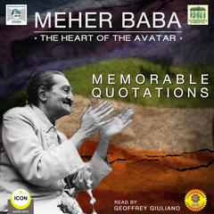 Meher Baba the Heart of the Avatar - Memorable Quotations Audiobook, by Geoffrey Giuliano