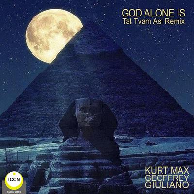 God Alone Is - Tat Tvam Asi Remix Audiobook, by Kurt Max