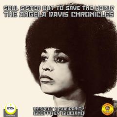 Soul Sister out to Save the World - the Angela Davis Chronicles Audiobook, by Geoffrey Giuliano