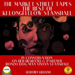 The Market Street Tapes - The Best of Ki Longfellow Stanshall Audiobook, by Geoffrey Giuliano