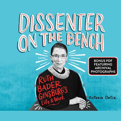 Dissenter on the Bench: Ruth Bader Ginsburg’s Life and Work Audiobook, by Victoria Ortiz
