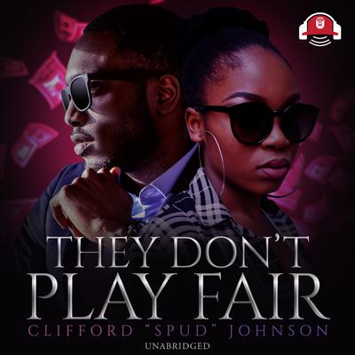 They Don’t Play Fair Audiobook, by Clifford “Spud” Johnson