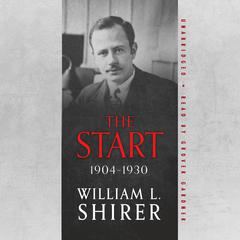 The Start, 1904–1930 Audiobook, by William L. Shirer